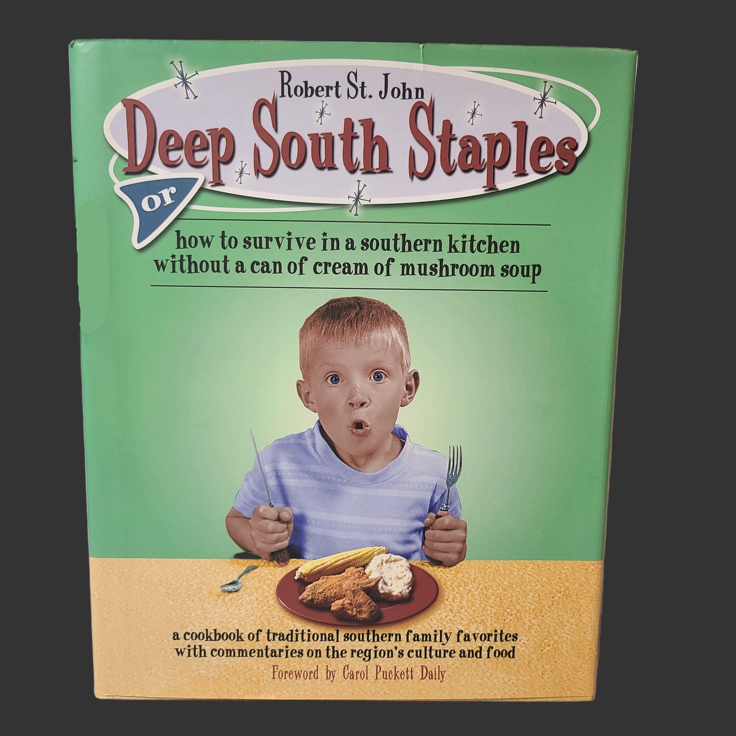 HC Deep South Staples by Robert St. John - Copyright 2006 - First Edition - USED