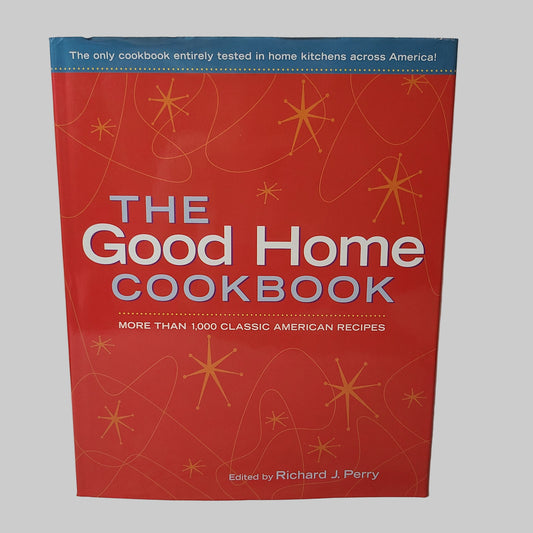 HC The Good Home Cookbook - Copyright 2009 - LIKE NEW